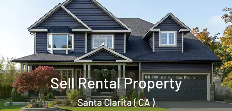  Sell Rental Property Santa Clarita ( CA )
